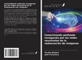 Cover: Conocimiento profundo navegando por las redes neuronales de la restauraci&oacute;n de im&aacute;genes - Ediciones Nuestro Conocimiento