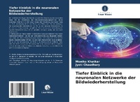 Abbildung von: Tiefer Einblick in die neuronalen Netzwerke der Bildwiederherstellung - Verlag Unser Wissen