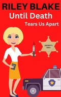 Cover: Until Death Tears Us Apart (The Sheriff's Wife, #1) - Riley Blake