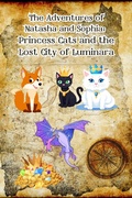 Cover: The Adventures of Natasha and Sophia:   Princess Cats and the Lost City of Luminara - Michelle Hartman