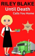 Cover: Until Death Calls You Home (The Sheriff's Wife, #2) - Riley Blake