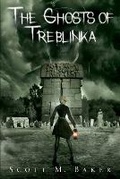 Cover: The Ghosts of Treblinka - Scott M. Baker