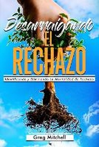 Enlarge image Cover: Desarraigando el Rechazo - Greg S. Mitchell