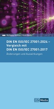 Cover: DIN EN ISO/IEC 27001:2024 - Vergleich mit DIN EN ISO/IEC 27001:2017, &Auml;nderungen und Auswirkungen - DIN Media