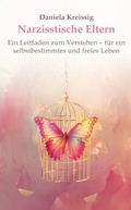 Cover: Narzisstische Eltern - Der Einfluss narzisstischer Eltern auf die eigene Pers&ouml;nlichkeitsentwicklung - tredition
