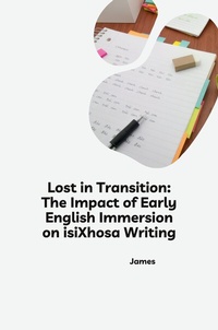 Abbildung von: Lost in Transition: The Impact of Early English Immersion on isiXhosa Writing - tredition