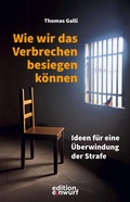 Cover: Wie wir das Verbrechen besiegen k&ouml;nnen - Edition Einwurf GmbH