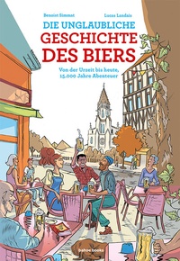 Abbildung von: Die unglaubliche Geschichte des Biers - bahoe books