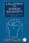 Cover: A Blueprint for Worker Solidarity - University of Illinois Press