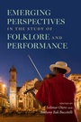 Cover: Emerging Perspectives in the Study of Folklore and Performance - Indiana University Press