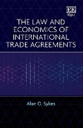 Cover: The Law and Economics of International Trade Agreements - Edward Elgar Publishing