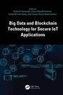 Cover: Big Data and Blockchain Technology for Secure IoT Applications - CRC Press
