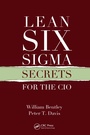 Cover: Lean Six Sigma Secrets for the CIO - CRC Press