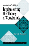 Cover: Manufacturer's Guide to Implementing the Theory of Constraints - CRC Press
