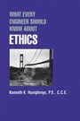 Cover: What Every Engineer Should Know about Ethics - CRC Press