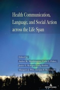 Cover: Health Communication, Language, and Social Action across the Life Span - Peter Lang Verlag