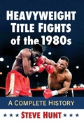 Cover: Heavyweight Title Fights of the 1980s - McFarland & Co Inc
