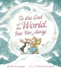 Cover: To the End of the World, Far, Far Away - Candlewick Press,U.S.