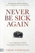 Cover: Never Be Sick Again - Harrison House