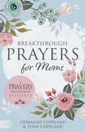 Cover: Breakthrough Prayers for Moms - Harrison House