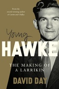 Cover: Young Hawke: The making of a larrikin - a biography of one of the most influential and recognisable Australians from the award-winning historian and author of CURTIN and CHIFLEY - HarperCollins Publishers (Australia) Pty Ltd