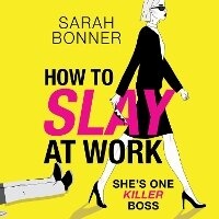 Enlarge image Cover: How to Slay at Work - Boldwood Books Ltd