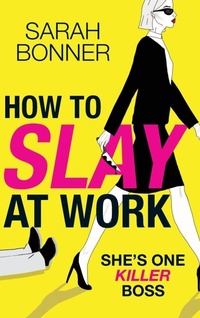 Enlarge image Cover: How to Slay at Work - Boldwood Books Ltd