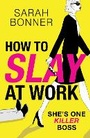 Cover: How to Slay at Work - Boldwood Books Ltd