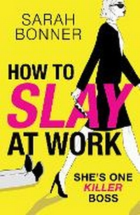 Enlarge image Cover: How to Slay at Work - Boldwood Books Ltd