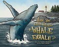 Cover: Have You Ever Heard a Whale Exhale? - Pownal Street Press