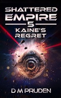 Cover: Kaine's Regret (Shattered Empire, #5) - D.M. Pruden