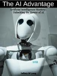 Enlarge image Cover: The AI Advantage - Jeffery William Long