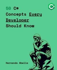 Enlarge image Cover: 50 C# Concepts Every Developer Should Know - Hernando Abella