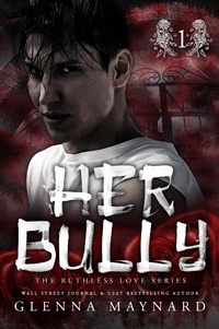 Enlarge image Cover: Her Bully (Ruthless Love, #1) - Glenna Maynard