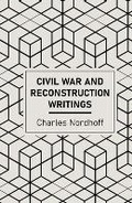 Cover: Civil War and Reconstruction Writings of Charles Nordhoff - Tall Men Books