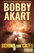 Cover: Behind The Gates 4 - Bobby Akart Inc.