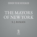 Cover: The Mayors of New York - Blackstone Publishing