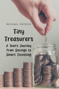 Abbildung von: Tiny Treasurers A Teen's Journey from Savings to Smart Investing - Newman Springs Publishing, Inc.