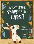 Cover: What Is the Shape of My Ears? - Bookbaby