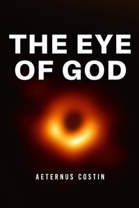 Abbildung von: The Eye of God - Aeternus Costin Publications, LLC