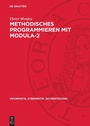 Cover: Methodisches Programmieren mit Modula-2 - De Gruyter