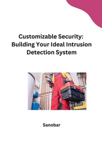 Abbildung von: Customizable Security: Building Your Ideal Intrusion Detection System - tredition