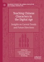 Cover: Teaching Chinese Characters in the Digital Age - Palgrave Macmillan