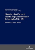 Cover: Historia y ficci&oacute;n en el cuento hispanoamericano de los siglos XX y XXI - Peter Lang Verlag