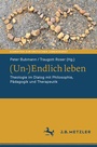 Cover: (Un-)Endlich leben - J.B. Metzler