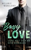 Cover: Bossy Love - Liebe h&auml;lt sich an kein Drehbuch - LYX