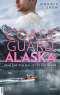 Cover: Coast Guard Alaska - Beim zweiten Mal ist es f&uuml;r immer - LYX