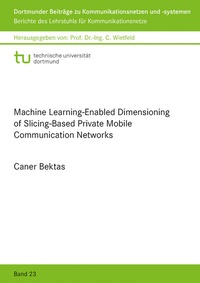 Enlarge image Cover: Machine Learning-Enabled Dimensioning of Slicing-Based Private Mobile Communication Networks - Shaker