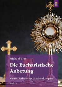 Abbildung von: Die Eucharistische Anbetung - Patrimonium