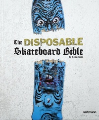Abbildung von: The Disposable Skateboard Bible - Seltmann Publishers GmbH